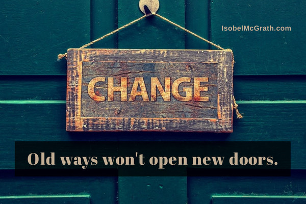 Change: Old ways won't open new doors