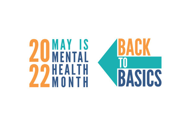 2022 May is mental health month: Back to Basics