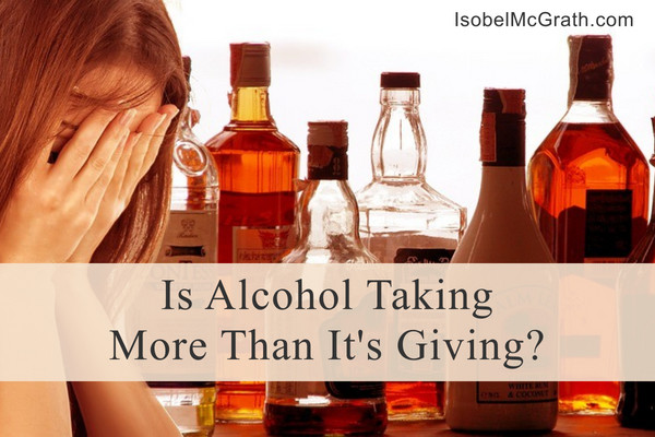 Is Alcohol Taking More Than It's Giving?