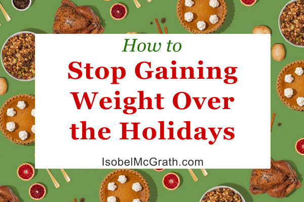 How to Stop Gaining Weight Over the Holidays