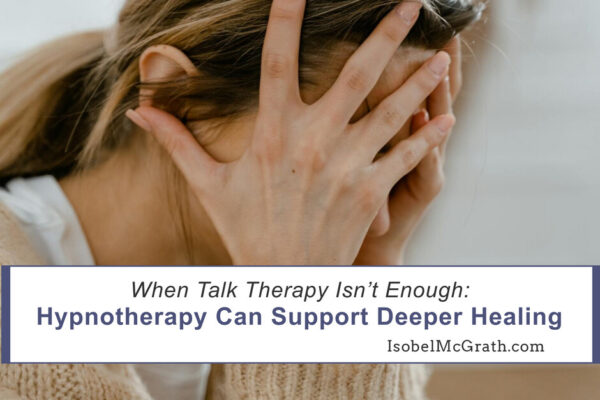Woman with head in hands and the words: When talk therapy isn't enough, Hypnotherapy can support deeper healing.